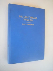 THE LIGHT BREAKS THROUGH by Elsie E. Thornburg 1942 HC - Picture 1 of 6