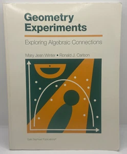 GEOMETRY EXPERIMENTS: EXPLORING ALGEBRAIC CONNECTIONS By Mary Jean Winter - Picture 1 of 7