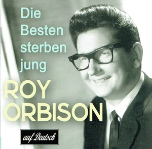 (CD) Die Besten Sterben Jung - Roy Orbison Songs Auf Deutsch - Bear Family - Bild 1 von 2