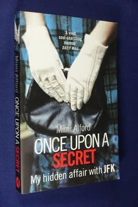 ONCE UPON A SECRET Mimi Alford AFFAIR WITH JOHN F KENNEDY USA PRESIDENT JFK Book - Picture 1 of 10