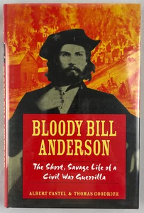 Bloody Bill Anderson : The Short, Savage Life of a Civil War Guerrilla, 1998, HC - Picture 1 of 21