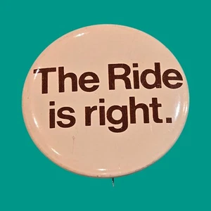 Scarce "The Ride is right." Pinback Button Civil Rights Transportation Political - Picture 1 of 4