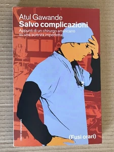 Atul Gawande - SALVO COMPLICAZIONI appunti di un chirurgo - (Fusi orari) 2005 - Picture 1 of 8