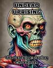 Undead Uprising: The Zombie Coloring Chronicles by Colorzen Paperback Book