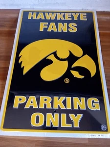 IOWA HAWKEYES RESERVED PARKING HAWKEYE FANS ONLY METAL SIGN MAN CAVE 18"x 12" - Picture 1 of 2