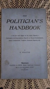 The Politician's Handbook, A REVIEW AND DIGEST OF STATE PAPERS by H. Whates,1900 - Picture 1 of 12