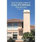 The Housing Crisis In California And Beyond: An Insider - Paperback New Singchou