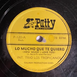 Trio Los Tropicanos - Lo Mucho Que Te Quiero 10", 78 RPM Patty Records P-120 - Picture 1 of 2