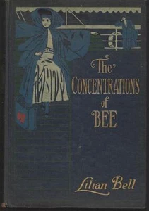 Concentrations of Bee by Lillian Bell 1909 1st edition Victorian Novel - Imagen 1 de 1