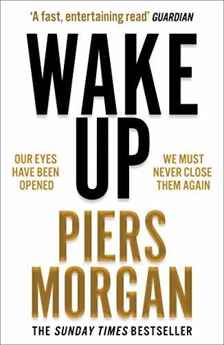 Wake Up: Why the world has gone nuts By Piers Morgan. 9780008392611 - Image 1 of 1