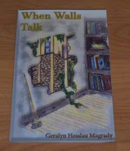 When Walls Talk by Geralyn Hesslau Magrady Signed Paperback - Bild 1 von 3