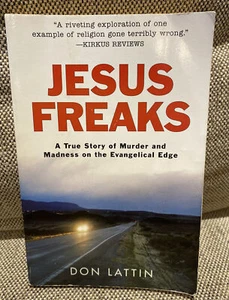 Jesus Freaks: A True Story of Murder and Madness on Evangelical Edge Don Lattin - Bild 1 von 6