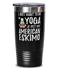 Yoga American Eskimo 20oz Tumbler Travel Mug as Funny Dog Mom Gift Idea