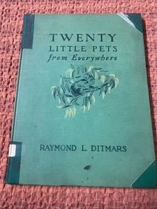 Twenty Little Pets From Everywhere Raymond L. Ditmars Hardcover  1st ed. 1943 - Picture 1 of 14