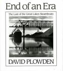 End of an Era: The Last of the Great Lakes Steamboats by Plowden, David, hardco