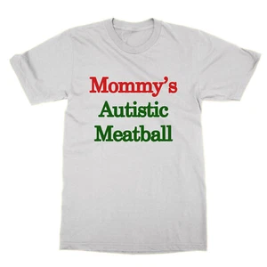 Mommys Autistic Meatball tshirt funny statement joke autism tee top - Picture 1 of 1
