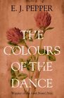 The Colours Of The Dance By E J Pepper  New Paperback  Softback