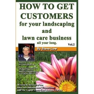 How to Get Customers for Your Landscaping and Lawn Care - Paperback NEW Low, Ste