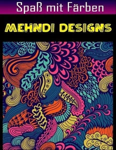 Spa mit Frben Mehndi Designs: Mehndi Designs Bilder, Mal und Lernbuch mit Spass  - Picture 1 of 1