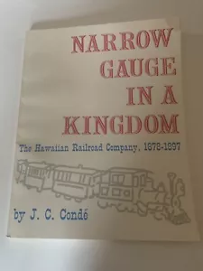 Narrow Gauge In A Kingdom Book Hawaiian Railroad Co 1878-1897 - Picture 1 of 15