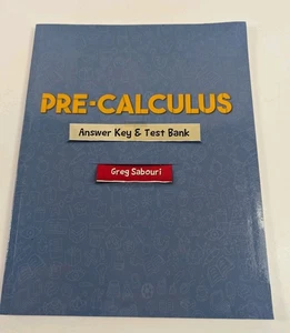 Pre-Calculus Teaching Textbook Answer Key and Test Bank 2016 Greg Sabouri - Picture 1 of 8