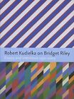 Robert Kudielka über Bridget Riley: Essays und Interviews 1972-2003, Robert Kudiel