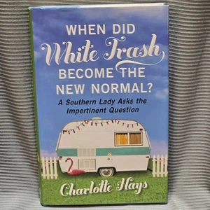 When Did White Trash Become the New Norma- 1621571602, Charlotte Hays, hardcover - Picture 1 of 11