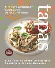 The Extraordinary Cookbook of Scrumptious Tapas: A Collection of the Irresistibl