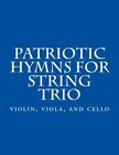 Patriotic Hymns For String Trio Violin Viola And Celloby Productions New