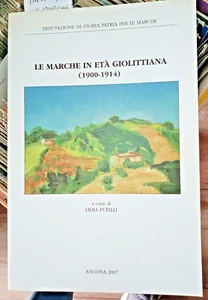 2007. ANCONA - LE MARCHE IN ETA' GIOLITTIANA - Foto 1 di 1