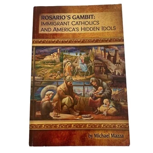 Rosarios Gambit Einwanderer Katholiken und Amerikas versteckte Idole von Michael Mazza - Bild 1 von 19