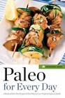 Paleo for Every Day: 4 Weeks of Paleo Diet Recipes & Meal Plans to Lose W - GOOD