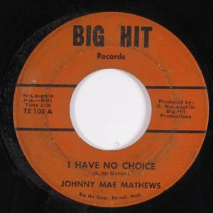 Northern Soul 45 JOHNNY MAE MATTHEWS I Have No Choice BIG HIT HEAR d - Imagen 1 de 2