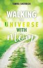 Walking The Universe With Mom By Tamra Sherrick Paperback Book