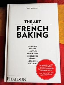 The Art of French Baking by Ginette Mathiot (Hardcover, 2011) - Foto 1 di 5