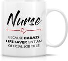 Nurse Cause Badass Life Saver Isnt An Official Job Tittle 11 Oz Ceramic Coffee M