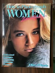 How to Photograph Women Beautifully by J. Barry O'Rourke – 1st Printing, 1986 - Imagen 1 de 2