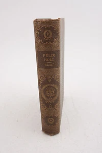 Felix Holt the Radical George Eliot Vintage Book (F5R-15) Clothe Hardcover - Foto 1 di 6