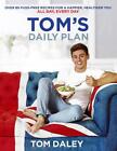 Toms Daily Plan: Over 80 Fuss-Free Recipes for a Happier, Healthier You. All Day