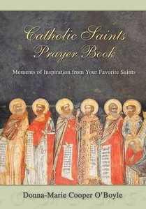 Catholic Saints Prayer Book: Moments of Inspiration from Your Favorite Saints by - Picture 1 of 1