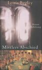 Mistlers Abschied. Roman by Begley, Louis | Book | condition very good