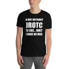 Funny Junior ROTC Shirt for JROTC Members Friends and Family Sarcastic Unisex