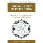 The Journey of Perfection: A Scientific Commentary on Y - Paperback NEW Ashish D
