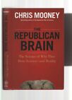 Republican Brain: Science of why they deny Science, and Reality. Mooney, 2012