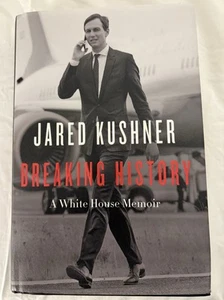 Breaking History : A White House Memoir by Jared Kushner (2022, Hardcover) - Picture 1 of 7