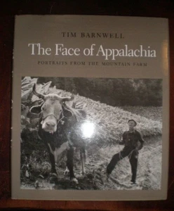Face of Appalachia : Portraits from the Mountain Farm by Tim Barnwell (2003,... - Picture 1 of 2