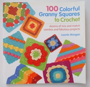 100 Colorful Granny Squares to Crochet Leonie Morgan sb 2013 P7817 - Bild 1 von 1
