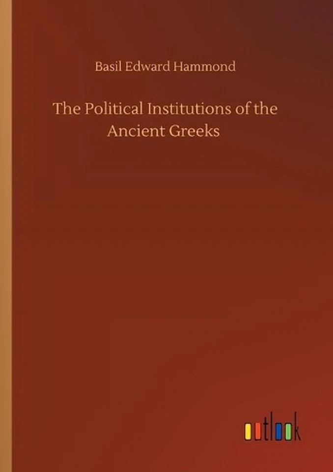 The Political Institutions of the Ancient Greeks by Basil Edward Hammond (Englis - image 1 of 1