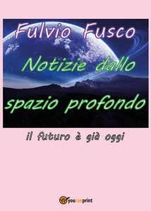 Notizie dallo spazio profondo di Fulvio Fusco, 2016, Youcanprint - Imagen 1 de 1