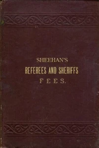 [1893] Referees and Sheriffs Fees in the State of New York by Simon G. Sheehan - Foto 1 di 1